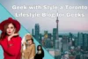 Geek with Style a Toronto Lifestyle Blog for Geeks - Post Thumbnail