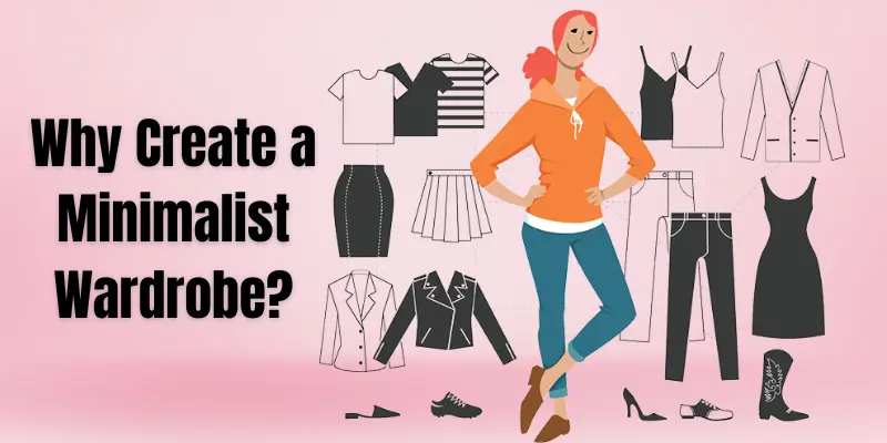 Why Create a Minimalist Wardrobe?