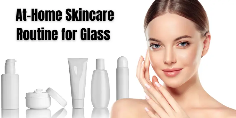 The Foundation: At-Home Skincare Routine for Glass Skin