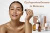 Cyclopentasiloxane in Skincare: Benefits and Safety Considerations - Post Thumbnail