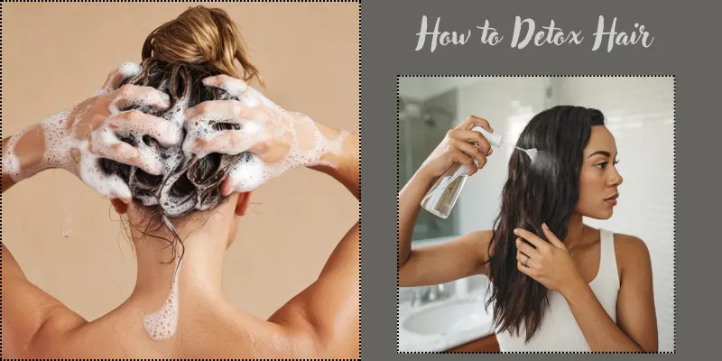 How to Detox Hair: Step-by-Step Guide