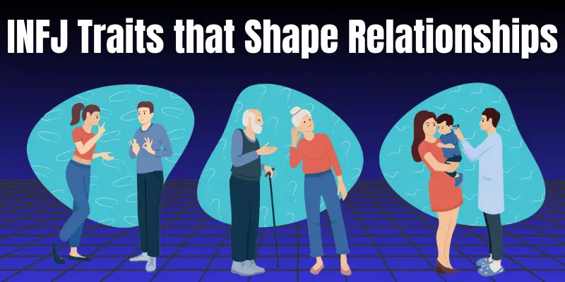 INFJ Traits that Shape Relationships