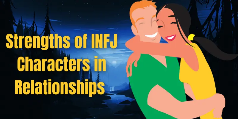 Strengths of INFJ Characters in Relationships