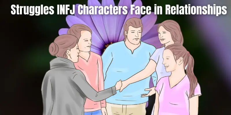 Struggles INFJ Characters Face in Relationships
