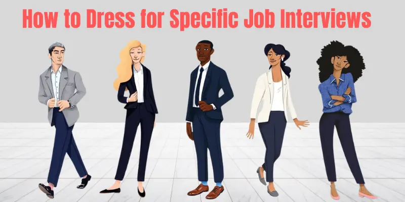 How to Dress for Specific Job Interviews