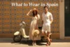 What to Wear in Spain: Your Go To Fashion Checklist - Post Thumbnail